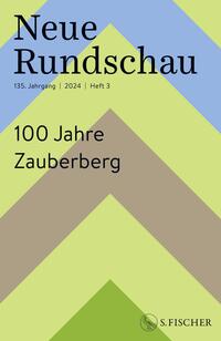Neue Rundschau 2024/3: 100 Jahre Zauberberg.