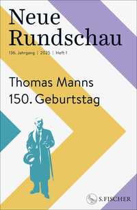 Neue Rundschau 2025/1: Thomas Manns 150. Geburtstag