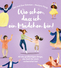 Wie schön, dass ich ein Mädchen bin! Wie schön, dass ich ein Mädchen bin!