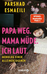 Papa weg. Mama müde. Ich laut. Book Cover