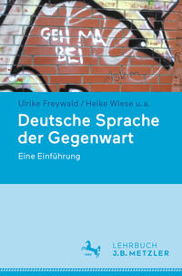 Freywald, Ulrike; Wiese, Heike; Boas, Hans: Deutsche Sprache der Gegenwart