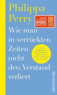 Wie man in verrückten Zeiten nicht den Verstand verliert Wie man in verrückten Zeiten nicht den Verstand verliert