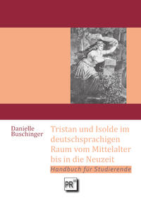 Buschinger, Danielle: Tristan und Isolde im deutschsprachigen Raum vom Mittelalter bis in die Neuzeit