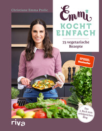 Emmi kocht einfach: 75 vegetarische Rezepte Emmi kocht einfach: 75 vegetarische Rezepte