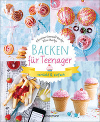 Backen für Teenager – verrückt & einfach