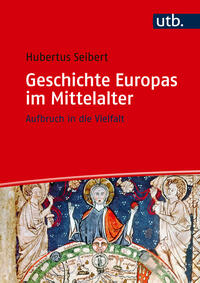 Seibert, Hubertus: Geschichte Europas im Mittelalter
