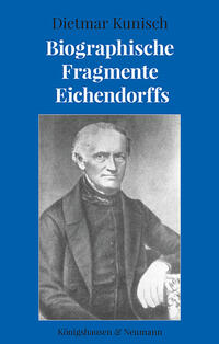 Kunisch, Dietmar: Biographische Fragmente Eichendorffs