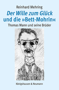 Mehring, Reinhard: Der Wille zum Glück und die »Bett-Mohrin«