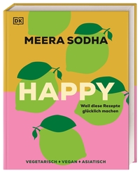 Happy – weil diese Rezepte glücklich machen Happy – weil diese Rezepte glücklich machen