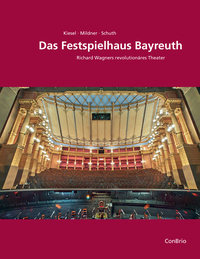 Kiesel, Markus; Mildner, Joachim; Schuth, Dietmar: Das Festspielhaus Bayreuth