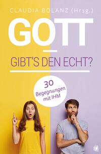 Gott – gibt’s den echt? Gott – gibt’s den echt?