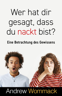 Wer hat dir gesagt, dass du nackt bist? Wer hat dir gesagt, dass du nackt bist?