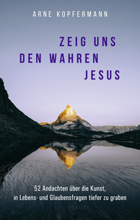 Zeig uns den wahren Jesus Zeig uns den wahren Jesus